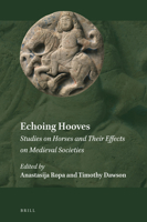 Echoing Hooves: Studies on Horses and Their Effects on Medieval Societies 9004466487 Book Cover