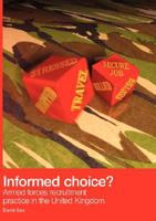 Informed Choice - Armed Forces Recruitment Practice in the United Kingdom 1408641453 Book Cover