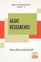 Algic Researches, Comprising Inquiries Respecting the Mental Characteristics 9389821002 Book Cover