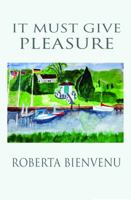 It Must Give Pleasure 0985849568 Book Cover