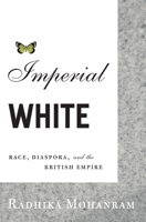 Imperial White: Race, Diaspora, and the British Empire 0816647801 Book Cover