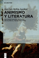 Animismo y literatura: Una investigación histórica (de Platón al tecno-animismo) (Spanish Edition) 3111538001 Book Cover