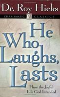 He Who Laughs Last: Having the Joyful Life God Intended (Charismatic Classics) (Charismatic Classics) 1577945123 Book Cover