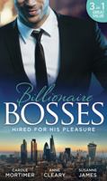 Billionaire Bosses: Hired For His Pleasure: The Talk of Hollywood / Keeping Her Up All Night / Buttoned-Up Secretary, British Boss 0263917940 Book Cover