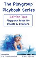 The Playgroup Playbook Series - Edition Two: Playgroup Ideas for Infants & Crawlers 1505608481 Book Cover