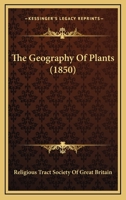 The Geography Of Plants 0548831793 Book Cover