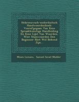 Hebreeuwsch-Nederduitsch Handwoordenboek: Voorafgegaan Van Eene Spraakkunstige Handleiding En Eene Lijst Van Woorden, Wier Stamwoorden Den Beginner Niet Wel Bekend Zijn... 1249960681 Book Cover