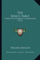 The King's Table: Papers On Frequent Communion 1022333682 Book Cover