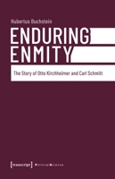 Enduring Enmity: The Story of Otto Kirchheimer and Carl Schmitt 3837664708 Book Cover