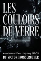 Les Couloirs de Verre: A Symbolic Mystery for Advanced French Readers (B2-C1) B0FVFH6LVK Book Cover