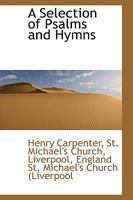 A Selection of Psalms and Hymns 0526125624 Book Cover
