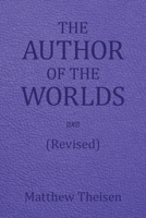 The Author of the Worlds (Revised) 1663235562 Book Cover