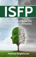 ISFP: Understand And Break Free From Your Own Limitations 1977098053 Book Cover