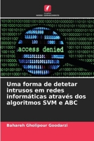 Uma forma de detetar intrusos em redes informáticas através dos algoritmos SVM e ABC (Portuguese Edition) 6202480335 Book Cover