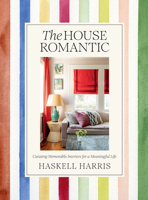 The House Romantic: Curating Memorable Interiors for a Meaningful Life 1419768085 Book Cover