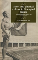 Sport and Physical Culture in Occupied France: Authoritarianism, Agency, and Everyday Life 1526153289 Book Cover
