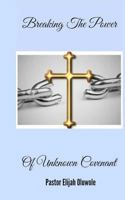 Breaking the Power of Unknown Covenant 9789429142 Book Cover