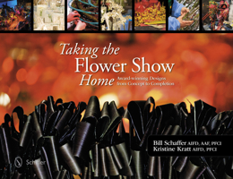 Taking the Flower Show Home: Award-Winning Designs from Concept to Completion 0764344307 Book Cover