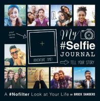 My Selfie Journal: A #Nofilter Look at Your Life 1440589267 Book Cover