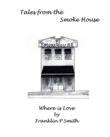 Where is Love Tales from the Smoke House: Tales from the Smoke House Where is Love 1535012544 Book Cover