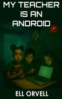 My Teacher is an Android (Dark Space) B0FBFQD6C9 Book Cover