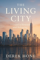 The Living City: A Gospel of Renewal and Belonging (The City Parables) B0FXTS8LN4 Book Cover