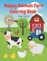 Happy Animals Farm Coloring Book for Kids: Fun and enjoy animals in farm coloring pages.Beautiful cartoon pictures and unique Suitable for children ... and swap blank pages for drawing or writing. B08R924N9V Book Cover