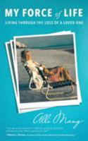 My Force of Life: Living Through the Loss of a Loved One 1628653892 Book Cover