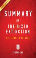 Summary of the Sixth Extinction: By Elizabeth Kolbert Includes Analysis 1945272562 Book Cover