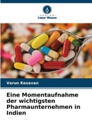 Eine Momentaufnahme der wichtigsten Pharmaunternehmen in Indien 6207631528 Book Cover