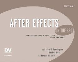 After Effects On the Spot: Time-Saving Tips and Shortcuts from the Pros 1578202396 Book Cover