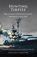 Hunting Tirpitz: Naval Operations Against Bismarck's Sister Ship 1841023108 Book Cover