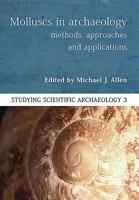 Molluscs in Archaeology: Methods, Approaches and Applications 178570608X Book Cover