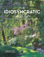 The Idiosyncratic Garden: How to crreate and enjoy a personalized outdoor space 1480847992 Book Cover
