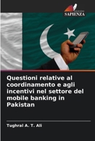 Questioni relative al coordinamento e agli incentivi nel settore del mobile banking in Pakistan 6209663206 Book Cover
