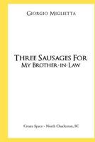 Three Sausages for My Brother-In-Law 1468038737 Book Cover