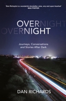 Overnight: Journeys, Conversations and Stories After Dark 1838857508 Book Cover