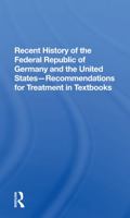 Recent History of the Federal Republic of Germany and the United States: Recommendations for Treatment in Textbooks 0367285193 Book Cover