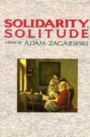Solidarity, Solitude: Essays by Adam Zagajewski 0880011866 Book Cover