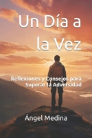 Un Día a la Vez: Reflexiones y Herramientas para Superar la Adversidad (Spanish Edition) B0DS6WT1HM Book Cover