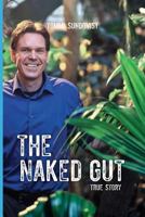 THE NAKED GUT (black and white): True story 9529408420 Book Cover