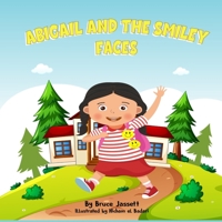Abigail And the Smiley Faces: Confidence Building Moral Lesson Stories B09X49ZY98 Book Cover