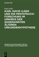 Karl David Ilgen Und Die Pentateuchforschung Im Umkreis Der Sogenannten �lteren Urkundenhypothese: Studien Zur Geschichte Der Exegetischen Hermeneutik in Der Sp�ten Aufkl�rung 3110138336 Book Cover