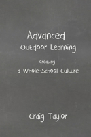 Advanced Outdoor Learning - Creating a Whole-School Culture 1291033912 Book Cover