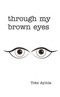 Through my Brown Eyes 1999220005 Book Cover