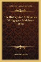 History and Antiquities of Highgate 1103344560 Book Cover