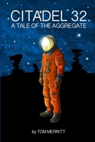 Citadel 32: A Tale of the Aggregate 1312945923 Book Cover