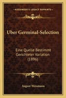 Uber Germinal-Selection, Eine Quelle Bestimmt Gerichteter Variation 3743627914 Book Cover