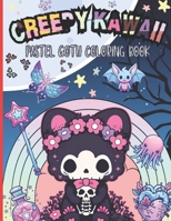Creepy Kawaii Pastel Goth Coloring Book: Horror Spooky Gothic Coloring Pages For Adults l Cute & Creepy Goth Chibi Coloring Pages For Kids l Colorful Background B0CNQ6K8SF Book Cover