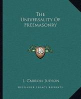 The Universality Of Freemasonry 1425352995 Book Cover